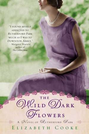 The Wild Dark Flowers: A Novel of Rutherford Park de Elizabeth Cooke