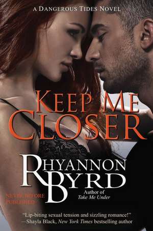 Keep Me Closer de Rhyannon Byrd