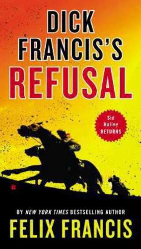 Dick Francis's Refusal de Felix Francis