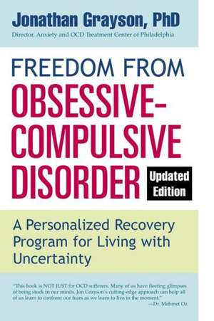 Freedom from Obsessive-Compulsive Disorder: A Personalized Recovery Program for Living with Uncertainty de Jonathan Grayson