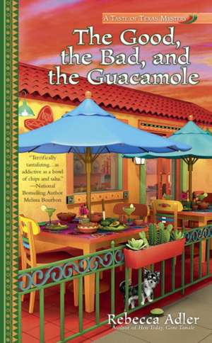 The Good, the Bad and the Guacamole de Rebecca Adler