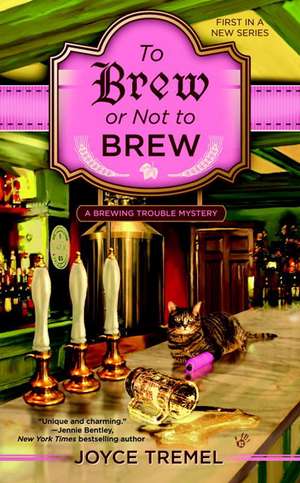 To Brew or Not to Brew: A Brewing Trouble Mystery de Joyce Tremel