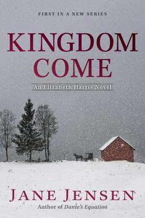 Kingdom Come: An Elizabeth Harris Novel de Jane Jensen