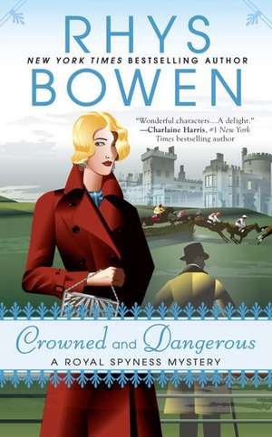 Crowned and Dangerous: A Royal Spyness Mystery de Rhys Bowen