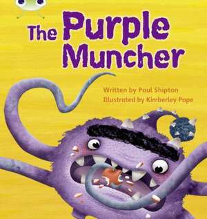 Bug Club Phonics - Phase 5 Unit 26: The Purple Muncher de Paul Shipton