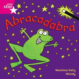 Rigby Star Independent Pink Reader 5: Abracadabra de Maolisa Kelly