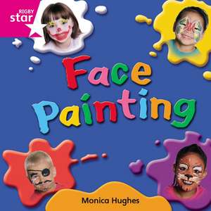 Rigby Star Independent Pink Reader 10: Face Painting de Monica Hughes