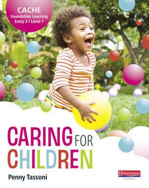 CACHE Entry Level 3/Level 1 Caring for Children Student Book de Penny Tassoni