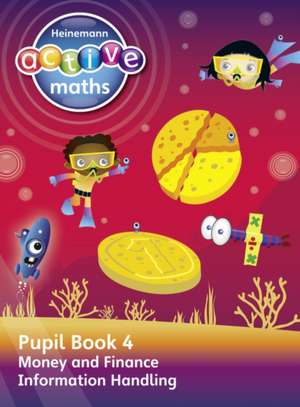 Heinemann Active Maths - Second Level - Beyond Number - Pupil Book 4 - Money, Finance and Information Handling de Hilary Koll