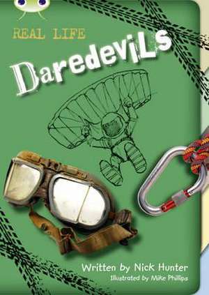 Bug Club Independent Non Fiction Year 3 Brown B Real Life: Daredevils de Nick Hunter