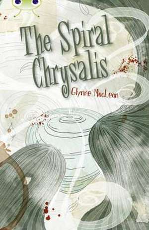 Bug Club Independent Fiction Year 6 Red + The Spiral Chrysalis de Glynne MacLean