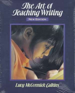 The Art of Teaching Writing de Lucy Calkins