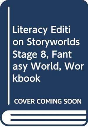 Literacy Edition Storyworlds Stage 8, Fantasy World, Workbook de Ms Diana Bentley