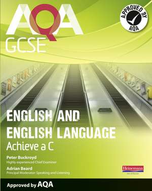 AQA GCSE English and English Language Student Book: Aim for a C de Peter Buckroyd