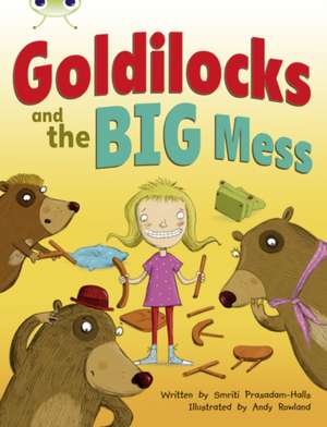 Bug Club Guided Fiction Year 2 Orange A Goldilocks and The Big Mess de Smriti Prasadam-Halls