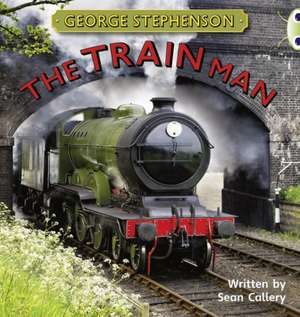 Bug Club Independent Non Fiction Year Two Gold B George Stephenson: The Train Man de Sean Callery