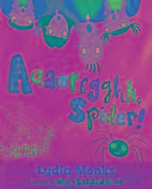 Literacy Evolve Year 1 Aaaarrgghh Spider! de Lydia Monks