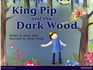 Scott, J: Bug Club Red B (KS1) King Pip and the Dark Wood 6- de Janine Scott