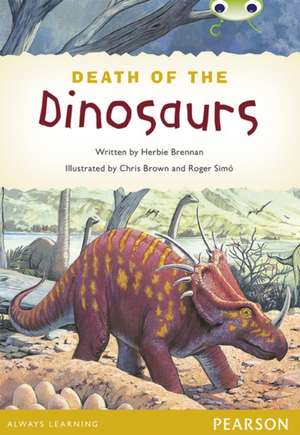 Bug Club Pro Guided Y4 Non-fiction The Death of the Dinosaurs de Herbie Brennan