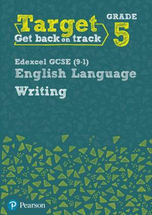 Target Grade 5 Writing Edexcel GCSE (9-1) English Language Workbook de David Grant