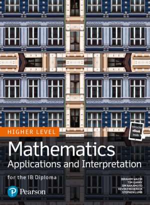 Mathematics Applications and Interpretation for the IB Diploma Higher Level de Ibrahim Wazir