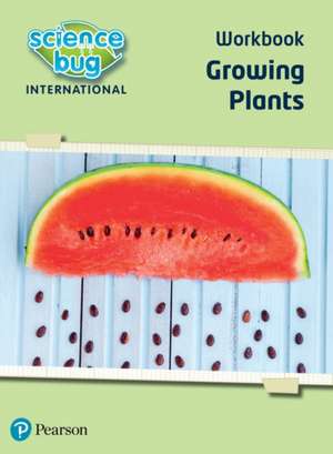 Science Bug: Growing plants Workbook de Eleanor Atkinson