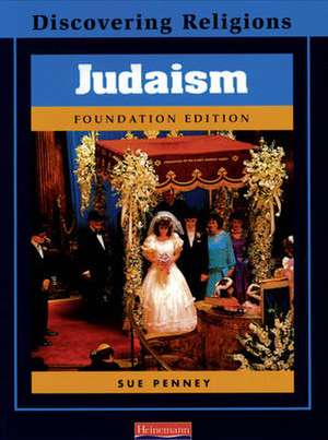 Discovering Religions: Judaism Foundation Edition de Sue Penney