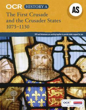 Purser, T: OCR A Level History AS: The First Crusade and the de Toby Purser