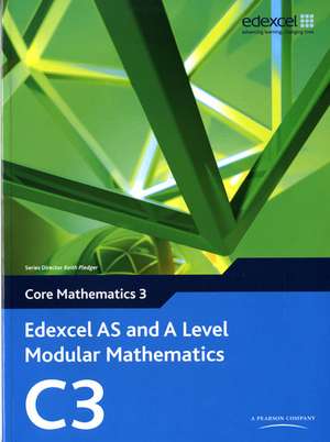 Edexcel AS and A Level Modular Mathematics Core Mathematics 3 C3 de Keith Pledger