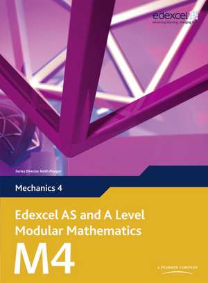 Edexcel AS and A Level Modular Mathematics Mechanics 4 M4 de Keith Pledger