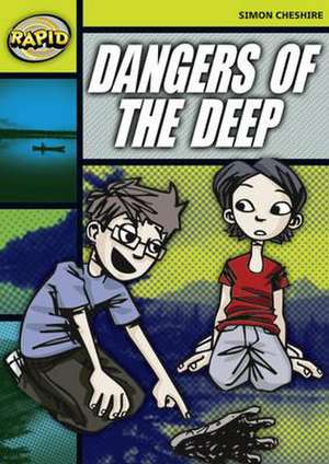 Rapid Reading: Dangers of the Deep (Stage 6, Level 6A) de Simon Cheshire