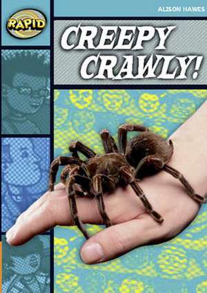 Rapid Reading: Creepy, Crawly (Stage 3, Level 3B) de Alison Hawes