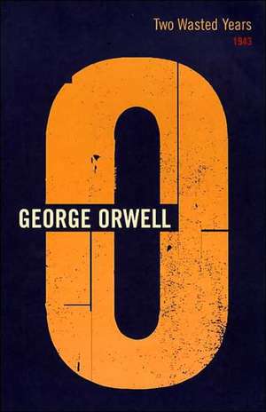 Two Wasted Years de George Orwell