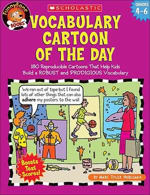 Vocabulary Cartoon of the Day: 180 Reproducible Cartoons That Help Kids Build a Robust and Prodigious Vocabulary de Marc Tyler Nobleman