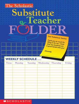 The Scholastic Substitute Teacher Folder de Inc. Scholastic