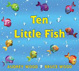 Ten Little Fish de Audrey Wood