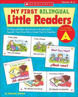 My First Bilingual Little Readers: 25 Reproducible Mini-Books in English and Spanish That Give Kids a Great Start in Reading de Schecter Deborah