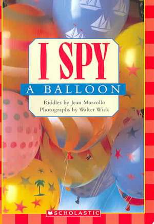 I Spy a Balloon de Jean Marzollo