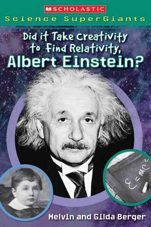 Did It Take Creativity to Find Relativity, Albert Einstein? de Melvin Berger