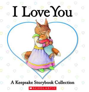 I Love You: A Keepsake Storybook Collection de Beth Bryan