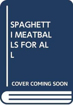 SPAGHETTI MEATBALLS FOR ALL de SCHOLASTIC