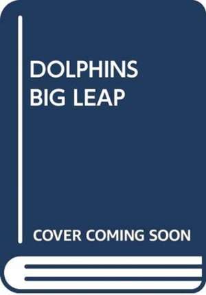 DOLPHINS BIG LEAP de SCHOLASTIC