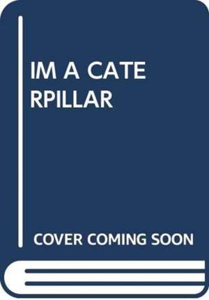 IM A CATERPILLAR de Scholastic