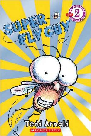 Super Fly Guy (Scholastic Reader, Level 1) de Tedd Arnold