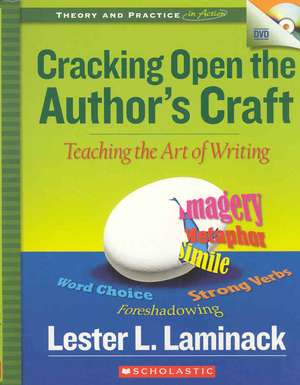 Cracking Open the Author's Craft: Teaching the Art of Writing de Lester L. Laminack