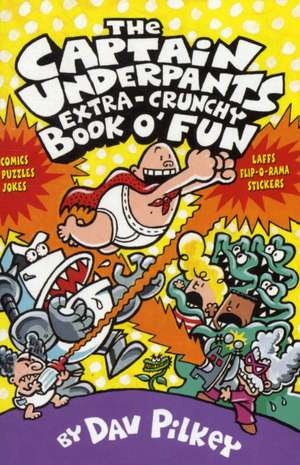 The Captain Underpants' Extra-Crunchy Book O'Fun! de Dav Pilkey