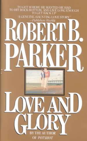 Love and Glory de Robert B. Parker