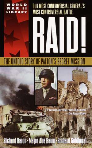 Raid!: The Untold Story of Patton's Secret Mission de Richard Goldhurst