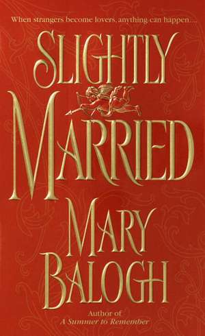 Slightly Married de Mary Balogh