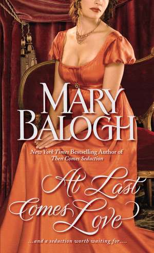 At Last Comes Love de Mary Balogh